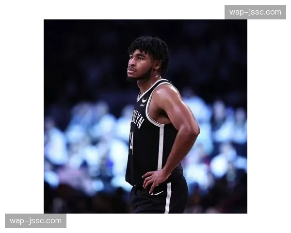 篮网重建进程进入第二阶段 托马斯约翰逊成长速度评估